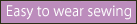 Easy to wear sewing